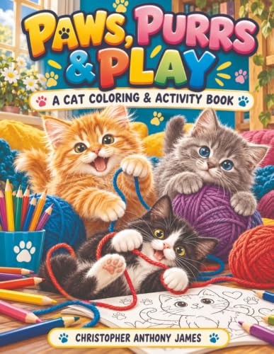 Cover of Paws, Purrs & Play: A Cat Coloring & Activity Book by Christopher Anthony James, featuring three playful kittens.